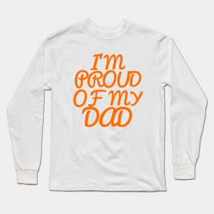 I'M PROUD OF MY DAD, COOL FAMILY Long Sleeve T-Shirt